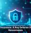 Cyber Insurance: A Key Defense Against Ransomware