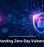 Understanding Zero-Day Vulnerabilities