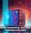 Quantum Computing: The Next Big Cybersecurity Risk